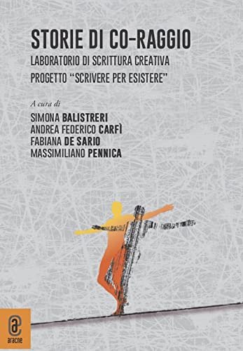 Storie di co-raggio. Laboratorio di scrittura creativa. Progetto "Scrivere per …