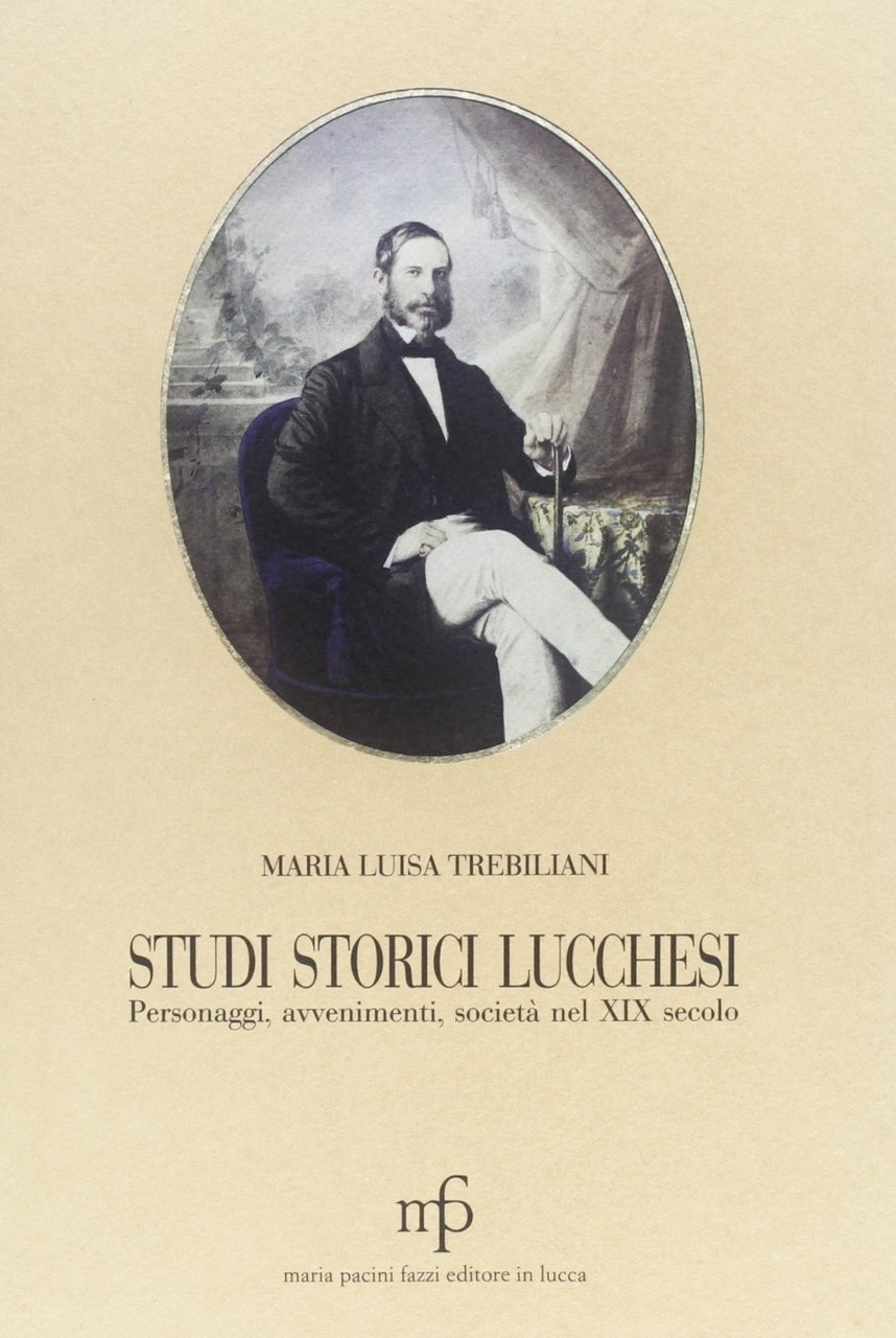 Studi storici lucchesi. Personaggi, avvenimenti, società nel XIX secolo | Immagine principale