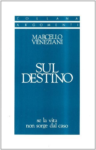Sul destino. Se la vita non sorge dal caso