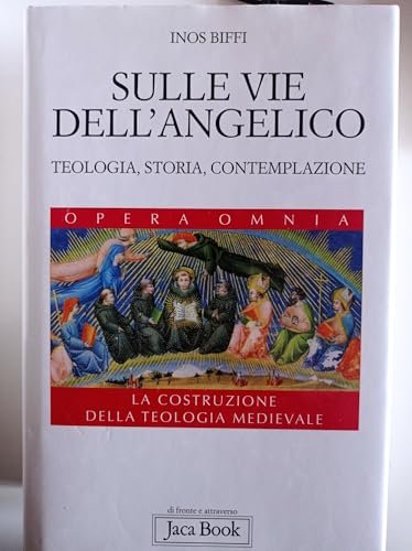 Sulle vie dell'Angelico. Teologia, storia e contemplazione. La costruzione della …
