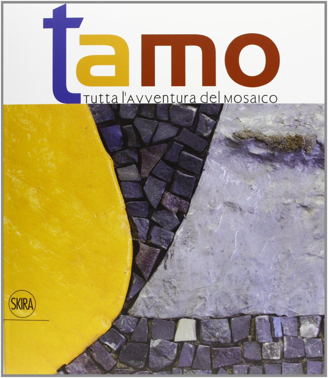 Tamo. Tutta l'avventura del mosaico. Ediz. illustrata | Immagine principale