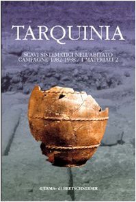Tarquinia. Scavi sistematici nell'abitato. Campagne 1982-1988. I materiali (Vol. 2): …
