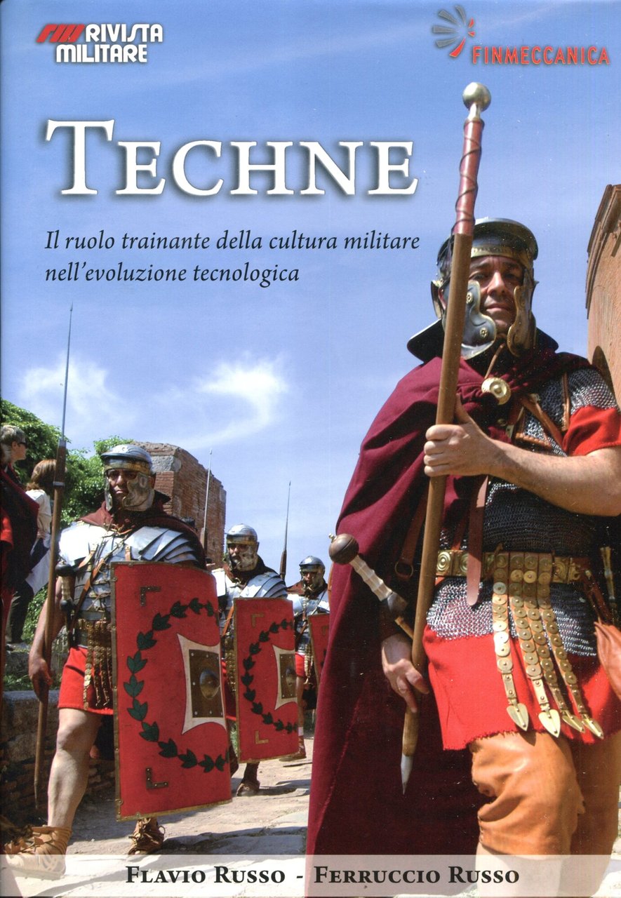 Techne. Il ruolo trainante della cultura militare nell' evoluzione tecnologica. …