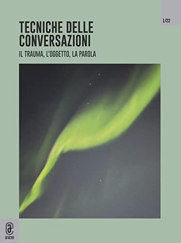 Tecniche delle conversazioni. Il trauma, l\'oggetto, la parola. Aprile (2022) …