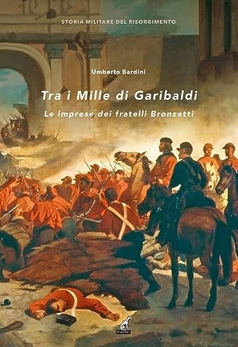Tra i Mille di Garibaldi. Le imprese dei fratelli Bronzetti | Immagine principale