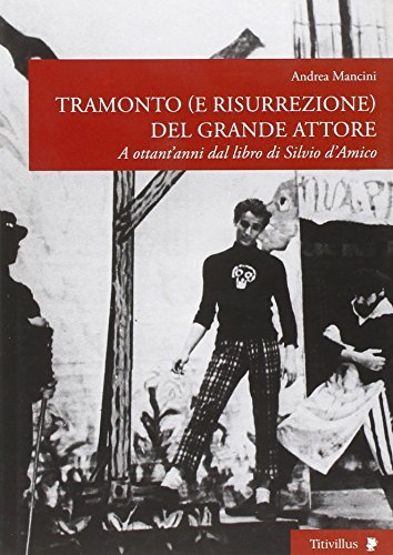 Tramonto (e risurrezione) del grande attore. A ottant'anni dal libro …