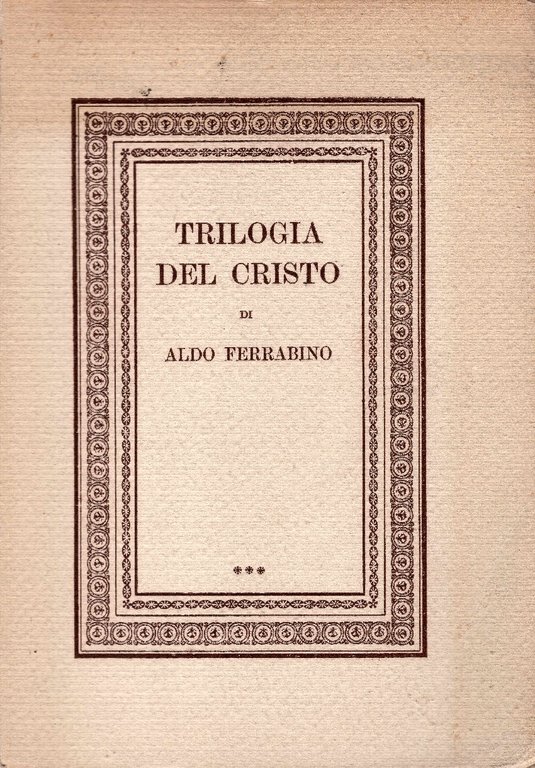 Trilogia del Cristo. Il figlio dell'uomo, Il figlio di Dio, …