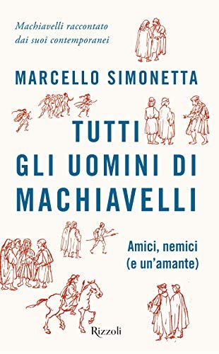 Tutti gli uomini di Machiavelli. Amici, nemici (e un'amante) | Immagine principale
