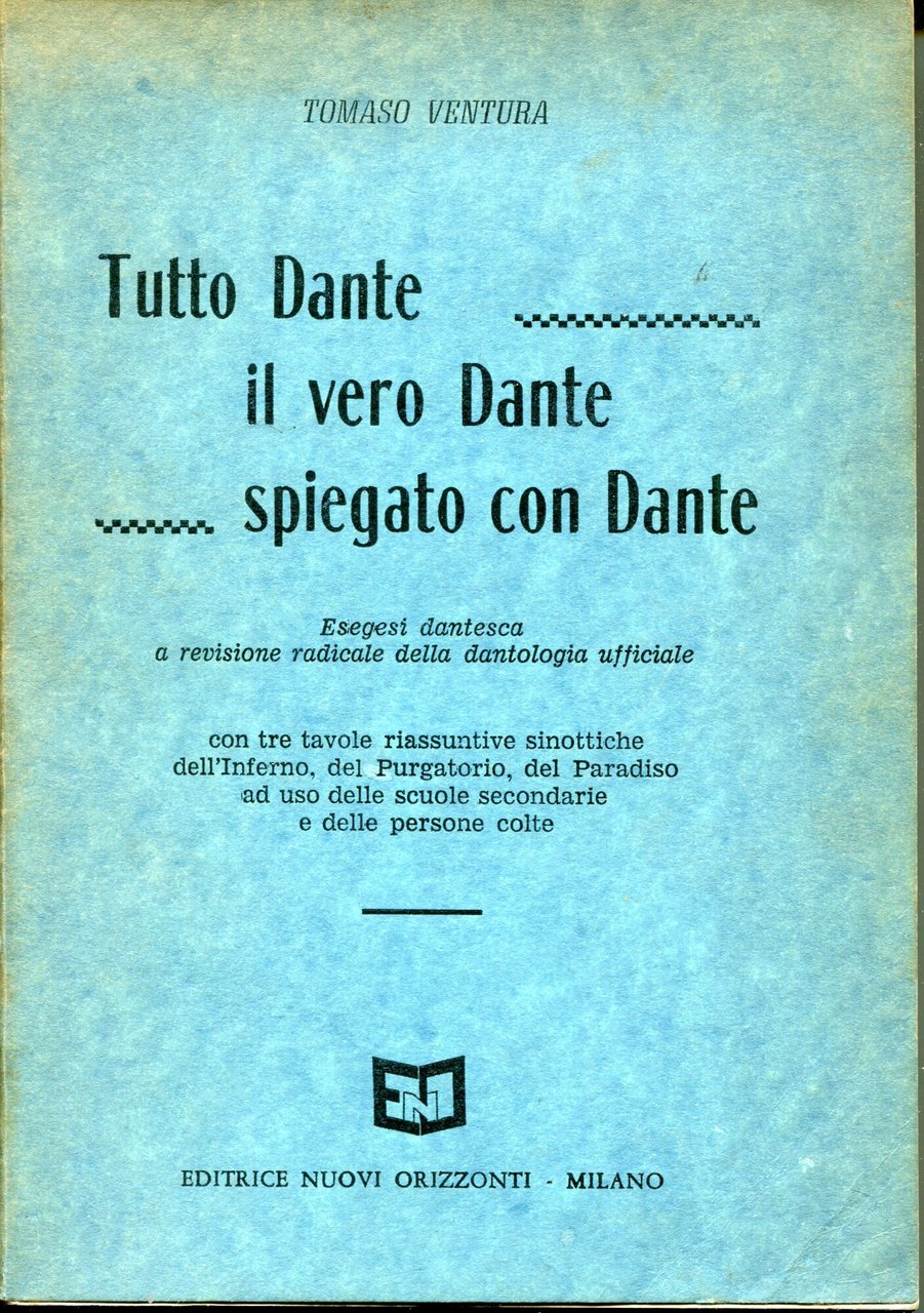 Tutto Dante, il vero Dante, spiegato con Dante : esegesi …