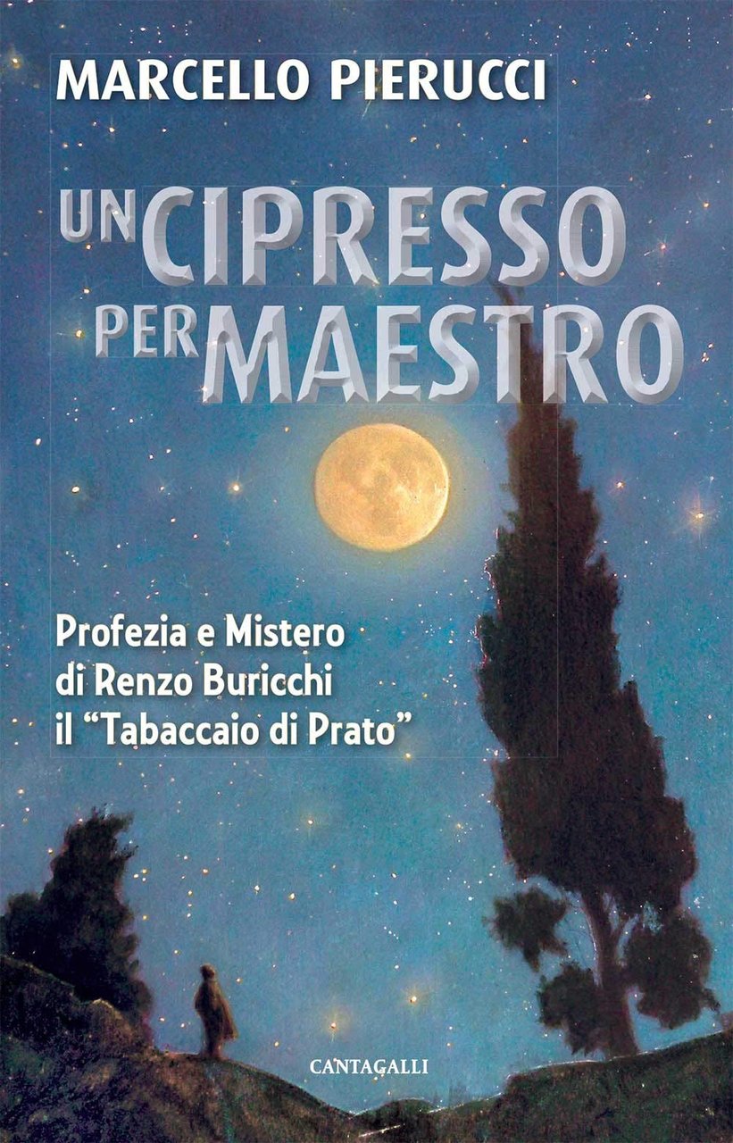 Un cipresso per maestro. Profezia e Mistero di Renzo Buricchi …