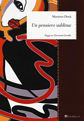 Un pensiero sublime. Saggi su Giovanni Gentile