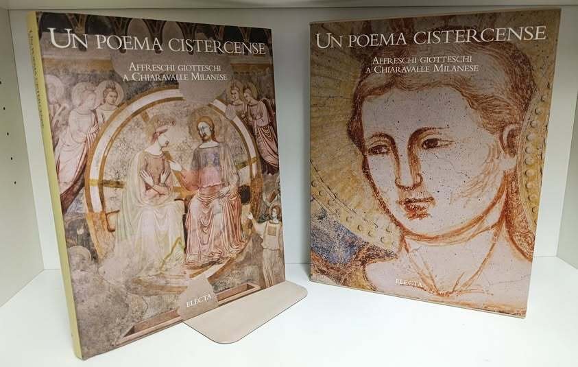 Un poema cistercense. Affreschi giotteschi a Chiaravalle Milanese. Ediz. illustrata