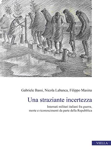 Una straziante incertezza. Internati militari italiani fra guerra, morte e …