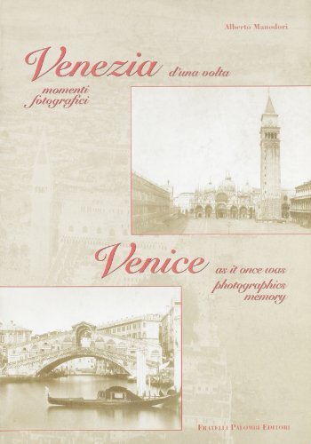 Venezia d'una volta. Momenti fotografici-Venice as it once was photographics …