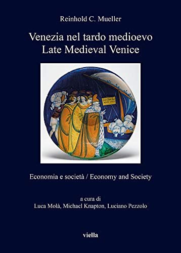 Venezia nel tardo medioevo. Economia e società-Late Medieval Venice. Economy …