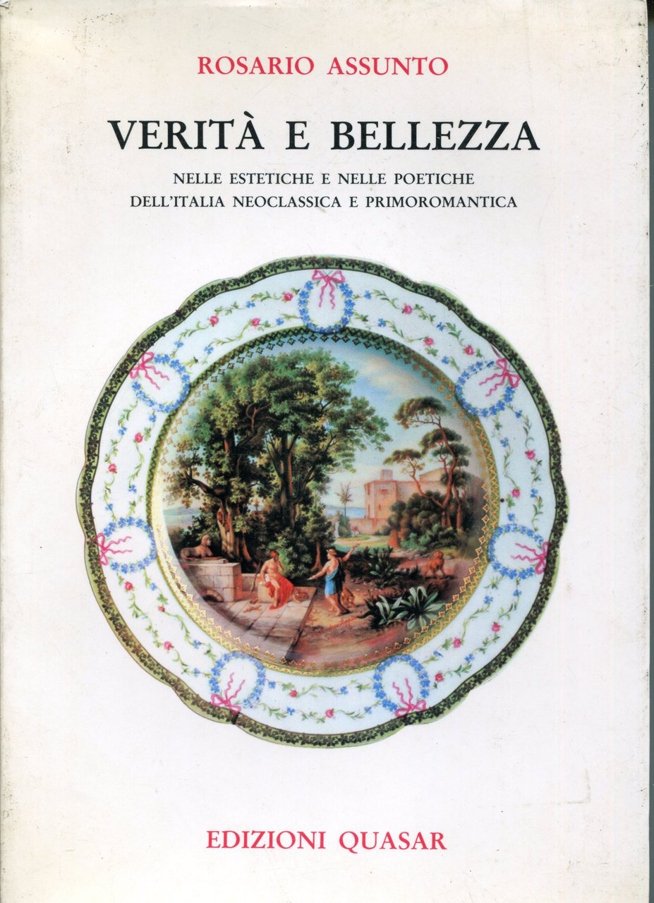 Verita e bellezza nelle estetiche e nelle poetiche dell'Italia neoclassica …