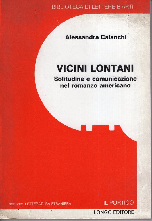 Vicini lontani : solitudine e comunicazione nel romanzo americano