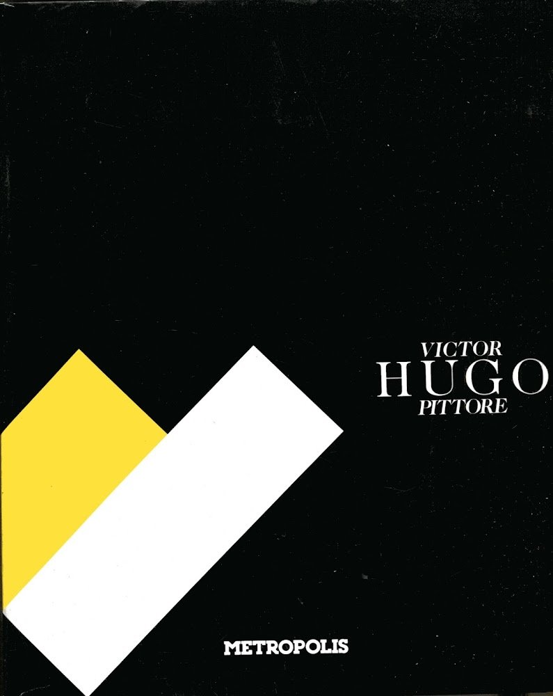 Victor Hugo pittore. Catalogo della mostra (Venezia, 1993). Edizione illustrata