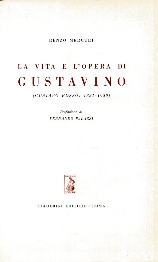Vita e l'opera di Gustavino. Gustavo Rosso 1881-1950. Prefazione di … | Immagine principale