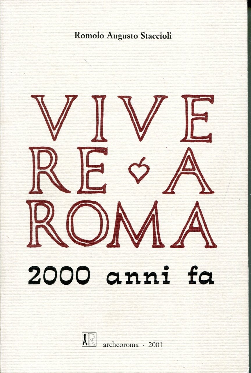 Vivere a Roma 2000 anni fa : le opere e …