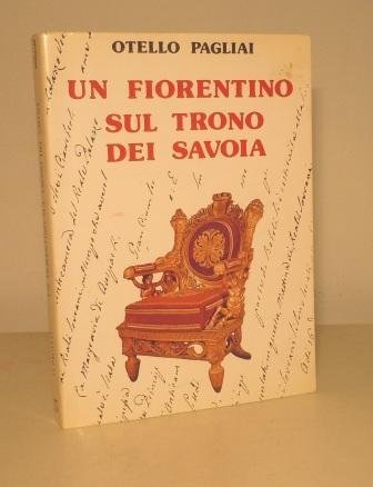 UN FIORENTINO SUL TRONO DEI SAVOIA