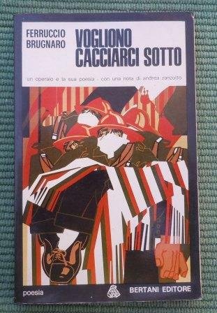 VOGLIONO CACCIARCI SOTTO - UN OPERAIO E LA SUA POESIA …