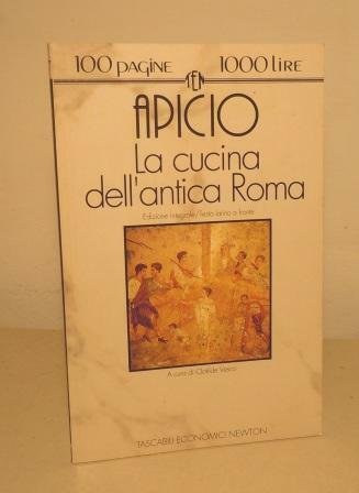 LA CUCINA DELL'ANTICA ROMA - EDIZIONE INTEGRALE/TESTO LATINO A FRONTE