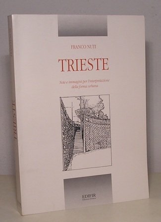 TRIESTE - NOTE E IMMAGINI PER L'INTERPRETAZIONE DELLA FORMA URBANA