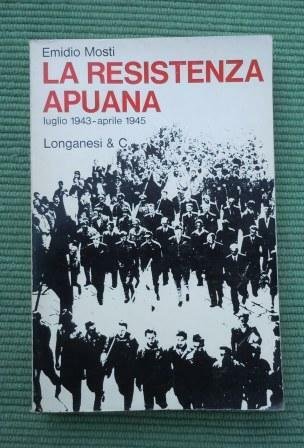 LA RESISTENZA APUANA LUGLIO 1943 - APRILE 1945