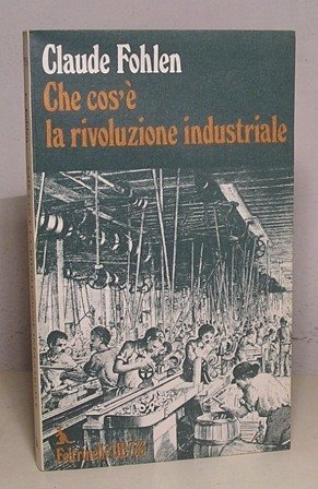 CHE COS'E' LA RIVOLUZIONE INDUSTRIALE