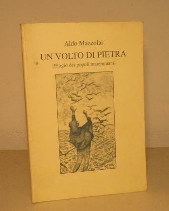 UN VOLTO DI PIETRA (ELOGIO DEI POPOLI MAREMMANI)