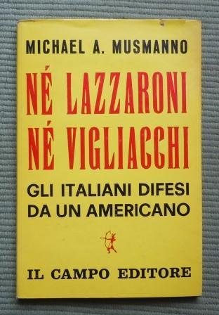 NE' LAZZARONI NE' VIGLIACCHI - GLI ITALIANI DIFESI DA UN …