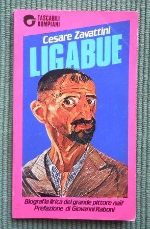 LIGABUE - BIOGRAFIA LIRICA DEL GRANDE PITTORE NAIF - PREFAZIONE …