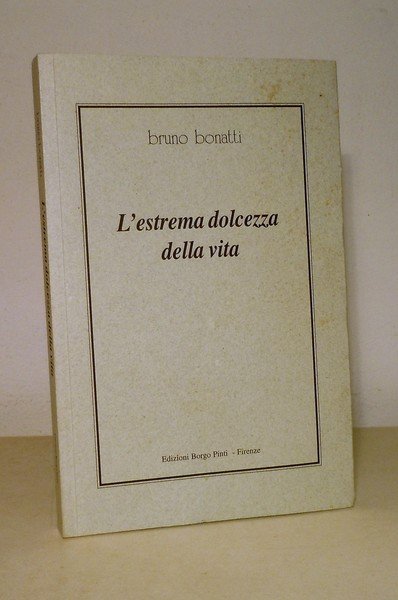 L'ESTREMA DOLCEZZA DELLA VITA - POESIE