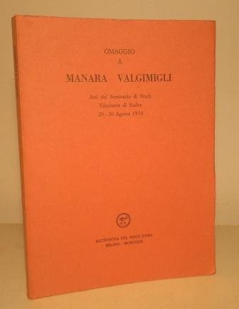 OMAGGIO A MANARA VALGIMIGLI - ATTI DEL SEMINARIO DI STUDI …