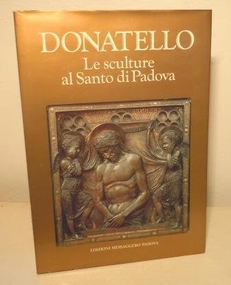 DONATELLO LE SCULTURE AL SANTO DI PADOVA