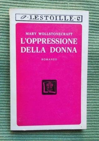 L'OPPRESSIONE DELLA DONNA - ROMANZO