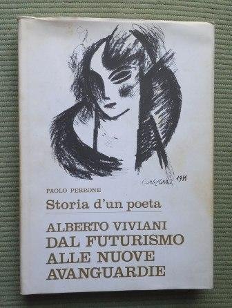 STORIA D'UN POETA - ALBERTO VIVIANI DAL FUTURISMO ALLE NUOVE …