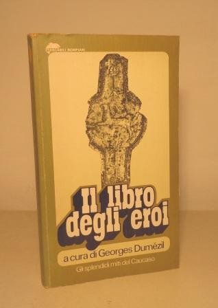 IL LIBRO DEGLI EROI - GLI SPLENDIDI MITI DEL CAUCASO