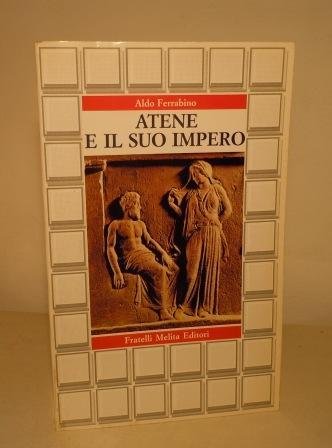 ATENE E IL SUO IMPERO - ASCESA E DECADENZA DELLA …