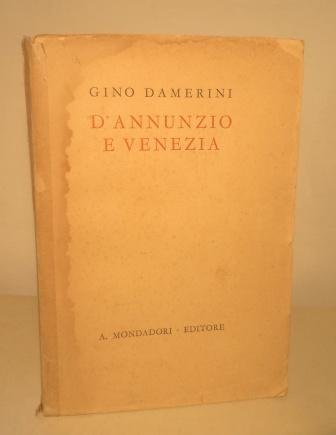 D'ANNUNZIO E VENEZIA - CON 25 ILLUSTRAZIONI FUORI TESTO