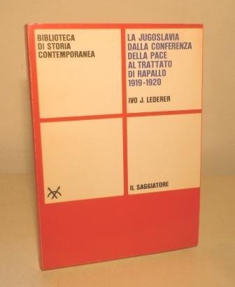 LA JUGOSLAVIA DALLA CONFERENZA DELLA PACE AL TRATTATO DI RAPALLO 1919-1920