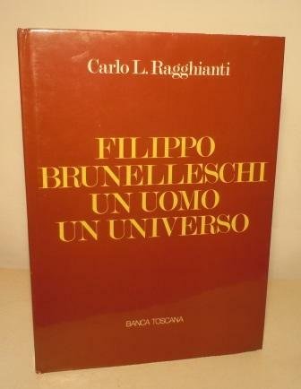 FILIPPO BRUNELLESCHI UN UOMO UN UNIVERSO