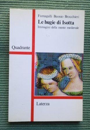 LE BUGIE DI ISOTTA - IMMAGINI DELLA MENTE MEDIEVALE