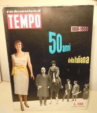 TEMPO - 50 ANNI DI VITA ITALIANA 1900-1950 UN DOCUMENTARIO …