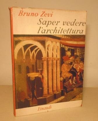 SAPER VEDERE L'ARCHITETTURA - SAGGIO SULL'INTERPRETAZIONE DELL'ARCHITETTURA
