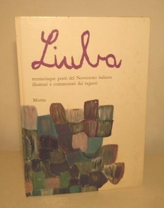 LIUBA - TRENTACINQUE POETI DEL NOVECENTO ILLUSTRATI E COMMENTATI DAI …
