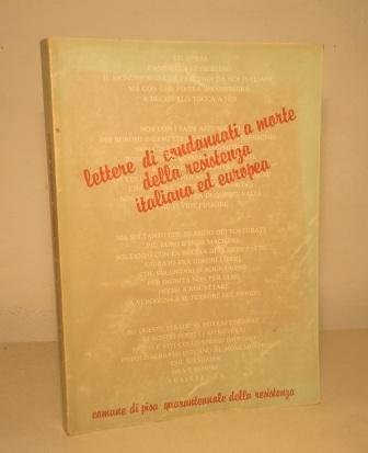 LETTERE DI CONDANNATI A MORTE DELLA RESISTENZA ITALIANA ED EUROPEA