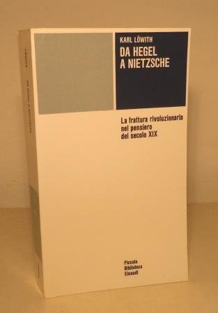 DA HEGEL A NIETZSCHE - LA FRATTURA RIVOLUZIONARIA DEL PENSIERO …