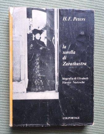 LA SORELLA DI ZARATHUSTRA - BIOGRAFIA DI ELISABETH FOERSTER-NIETZSCHE